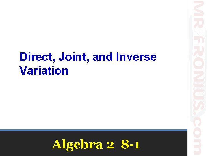 Direct, Joint, and Inverse Variation Algebra 2 8 -1 