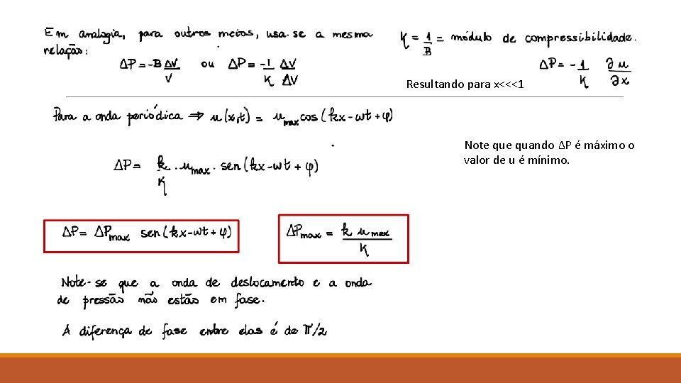 Resultando para x<<<1 Note quando ΔP é máximo o valor de u é mínimo.