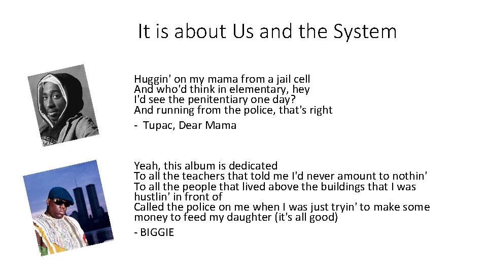 It is about Us and the System Huggin' on my mama from a jail