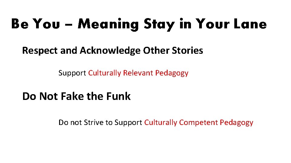 Be You – Meaning Stay in Your Lane Respect and Acknowledge Other Stories Support