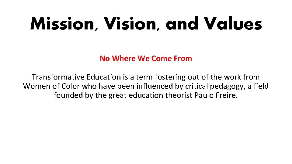 Mission, Vision, and Values No Where We Come From Transformative Education is a term