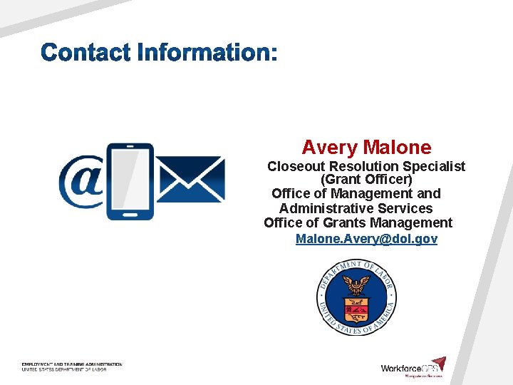 Avery Malone Closeout Resolution Specialist (Grant Officer) Office of Management and Administrative Services Office