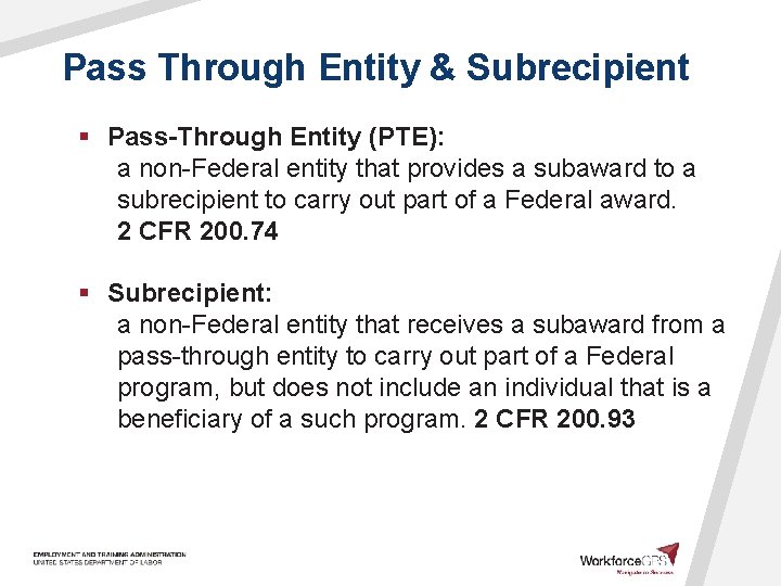 Pass Through Entity & Subrecipient § Pass-Through Entity (PTE): a non-Federal entity that provides
