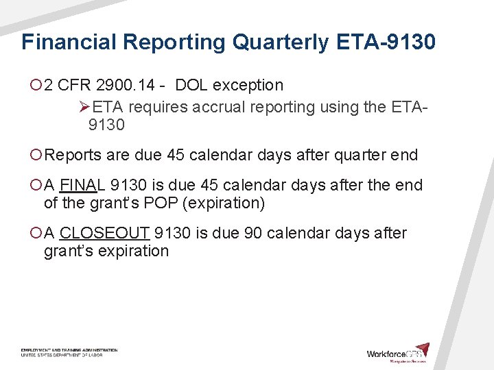 Financial Reporting Quarterly ETA-9130 ¡ 2 CFR 2900. 14 - DOL exception ØETA requires