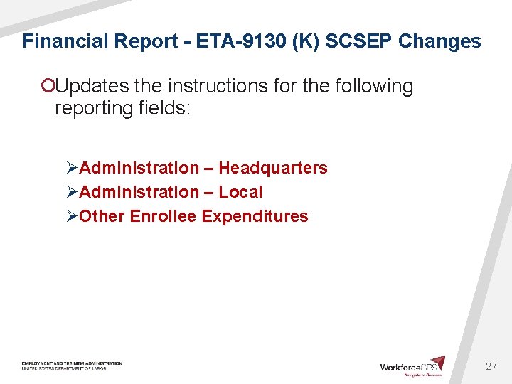 Financial Report - ETA-9130 (K) SCSEP Changes ¡Updates the instructions for the following reporting