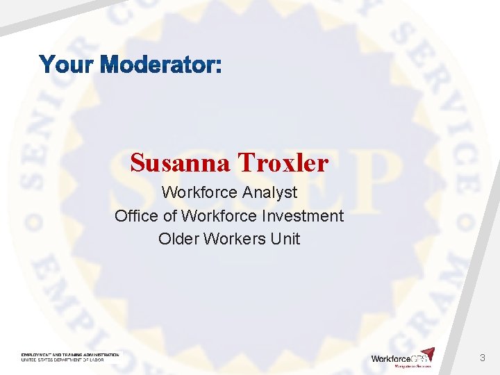 Susanna Troxler Workforce Analyst Office of Workforce Investment Older Workers Unit 3 