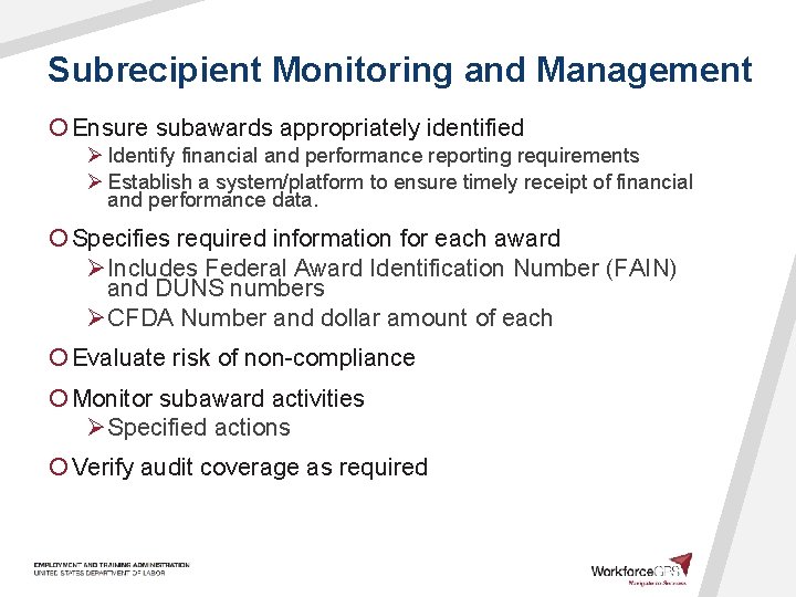 Subrecipient Monitoring and Management ¡ Ensure subawards appropriately identified Ø Identify financial and performance