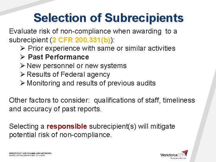 Selection of Subrecipients Evaluate risk of non-compliance when awarding to a subrecipient (2 CFR