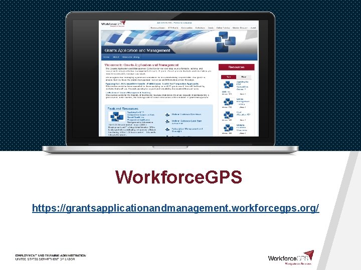 Workforce. GPS https: //grantsapplicationandmanagement. workforcegps. org/ 