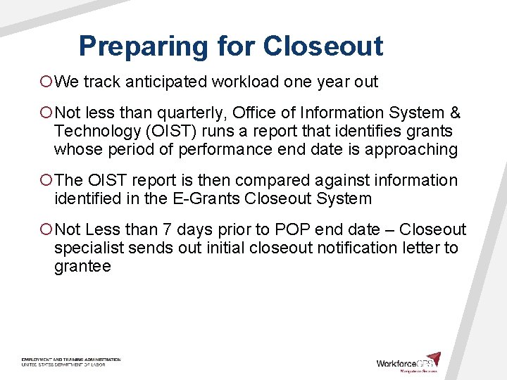 Preparing for Closeout ¡We track anticipated workload one year out ¡Not less than quarterly,