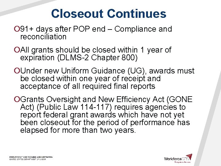 Closeout Continues ¡ 91+ days after POP end – Compliance and reconciliation ¡All grants