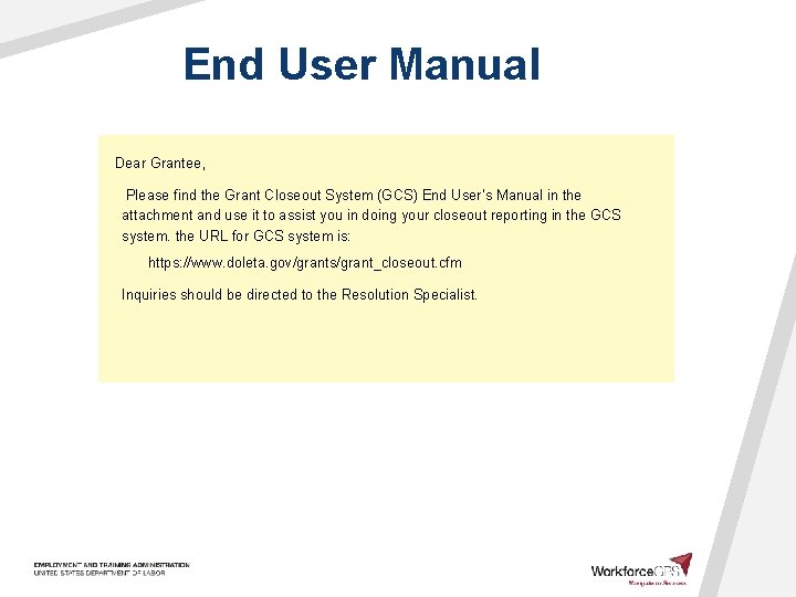 End User Manual Dear Grantee, Please find the Grant Closeout System (GCS) End User’s