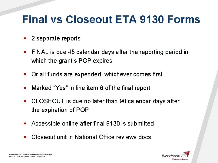 Final vs Closeout ETA 9130 Forms § 2 separate reports § FINAL is due