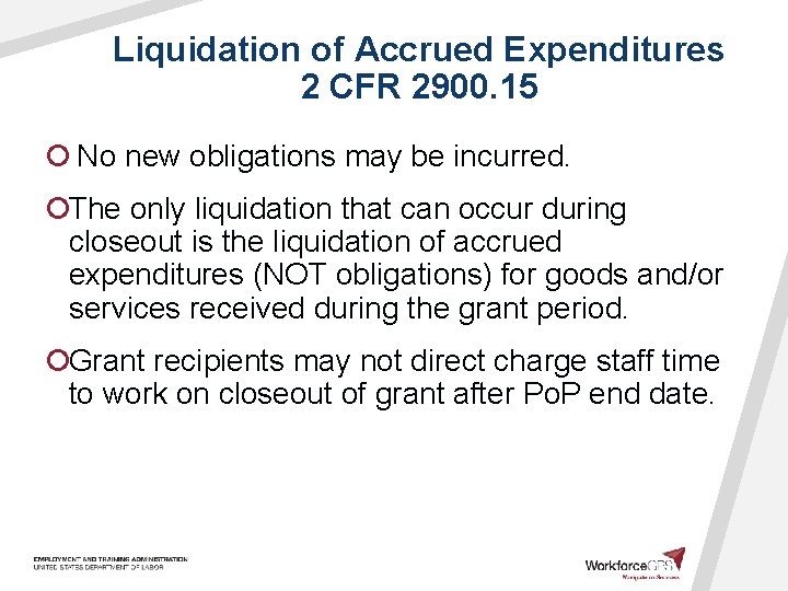 Liquidation of Accrued Expenditures 2 CFR 2900. 15 ¡ No new obligations may be