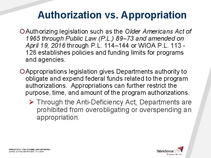 Authorization vs. Appropriation ¡ Authorizing legislation such as the Older Americans Act of 1965