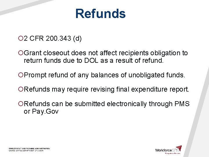 Refunds ¡ 2 CFR 200. 343 (d) ¡Grant closeout does not affect recipients obligation