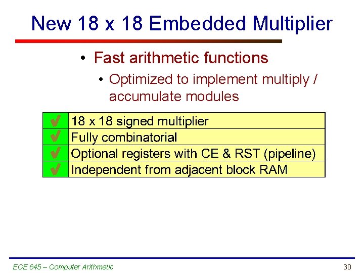 New 18 x 18 Embedded Multiplier • Fast arithmetic functions • Optimized to implement