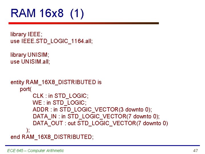 RAM 16 x 8 (1) library IEEE; use IEEE. STD_LOGIC_1164. all; library UNISIM; use