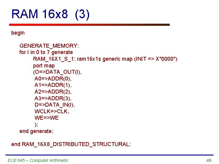 RAM 16 x 8 (3) begin GENERATE_MEMORY: for I in 0 to 7 generate