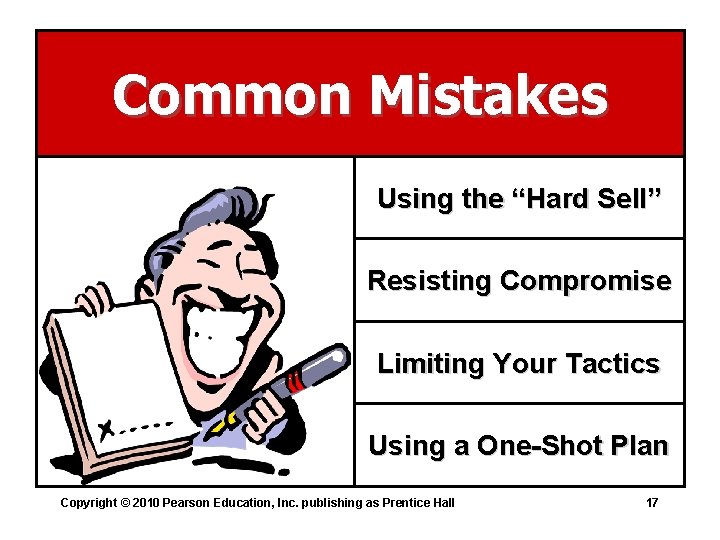Common Mistakes Using the “Hard Sell” Resisting Compromise Limiting Your Tactics Using a One-Shot
