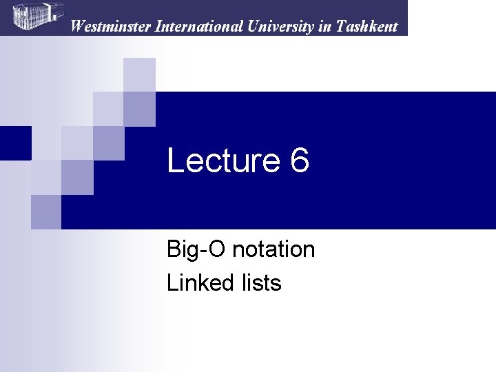 Lecture 6 Big-O notation Linked lists 