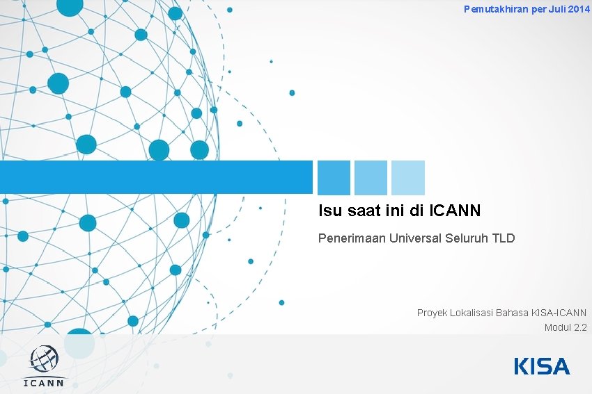 Pemutakhiran per Juli 2014 1 Isu saat ini di ICANN Penerimaan Universal Seluruh TLD