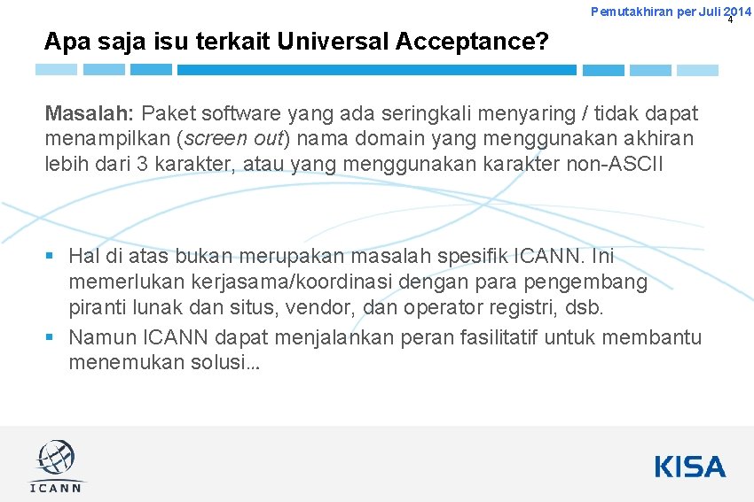 Pemutakhiran per Juli 2014 4 Apa saja isu terkait Universal Acceptance? Masalah: Paket software