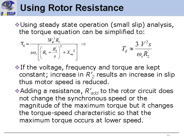 Using Rotor Resistance v. Using steady state operation (small slip) analysis, the torque equation