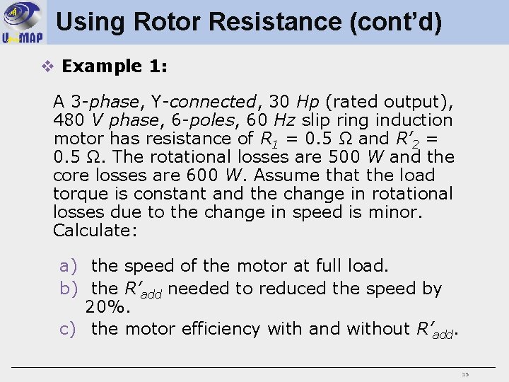 Using Rotor Resistance (cont’d) v Example 1: A 3 -phase, Y-connected, 30 Hp (rated