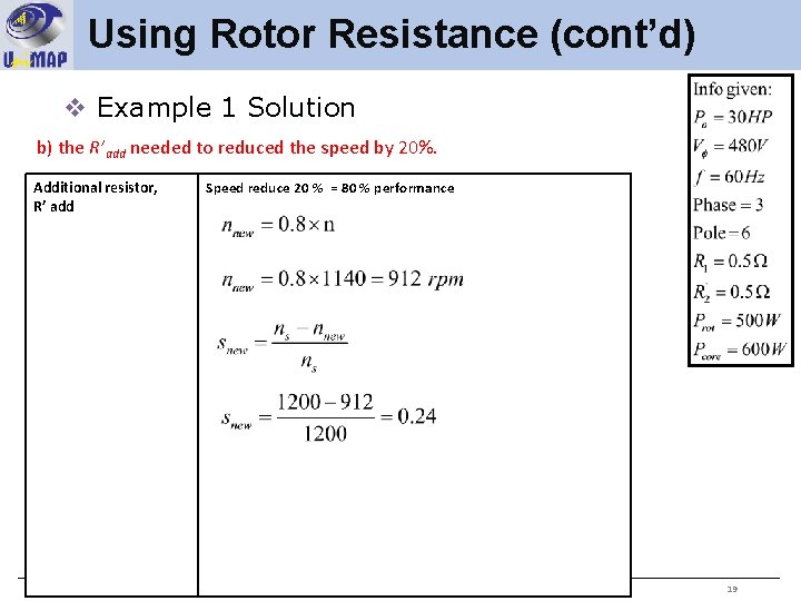 Using Rotor Resistance (cont’d) v Example 1 Solution b) the R’add needed to reduced