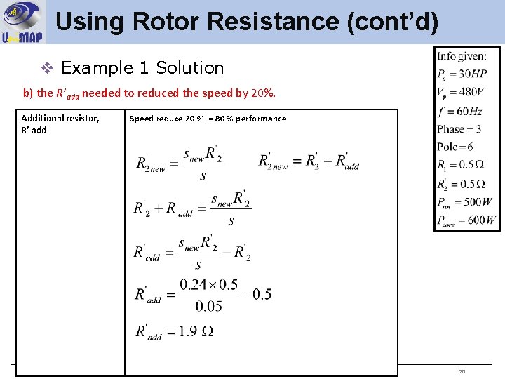Using Rotor Resistance (cont’d) v Example 1 Solution b) the R’add needed to reduced
