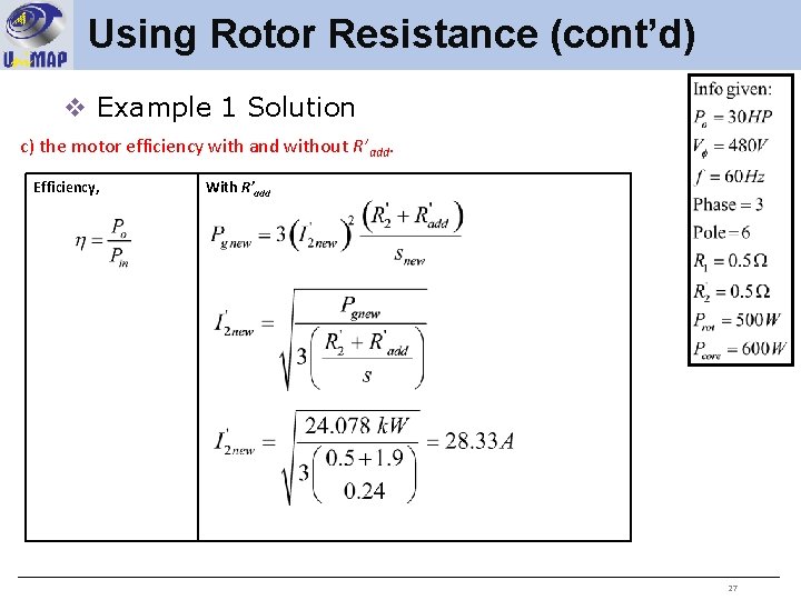 Using Rotor Resistance (cont’d) v Example 1 Solution c) the motor efficiency with and