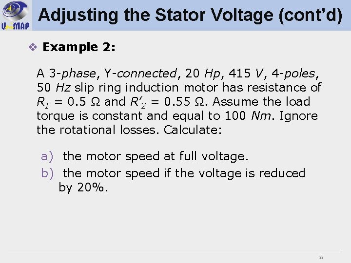 Adjusting the Stator Voltage (cont’d) v Example 2: A 3 -phase, Y-connected, 20 Hp,