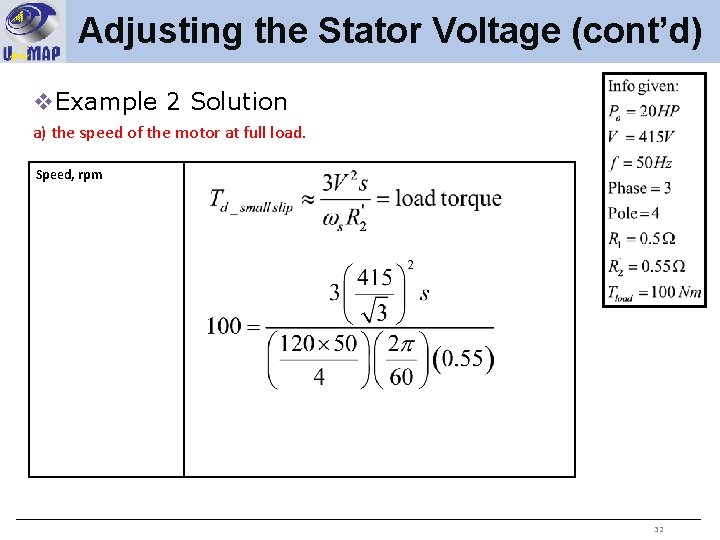 Adjusting the Stator Voltage (cont’d) v. Example 2 Solution a) the speed of the