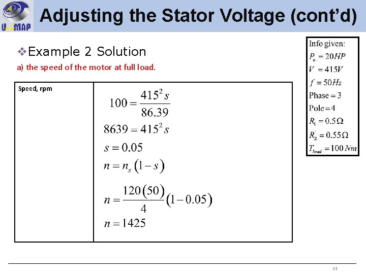 Adjusting the Stator Voltage (cont’d) v. Example 2 Solution a) the speed of the