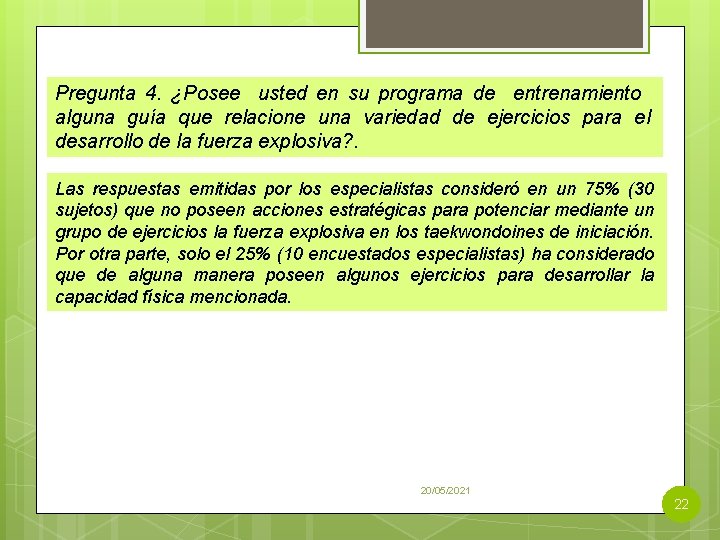 Pregunta 4. ¿Posee usted en su programa de entrenamiento alguna guía que relacione una