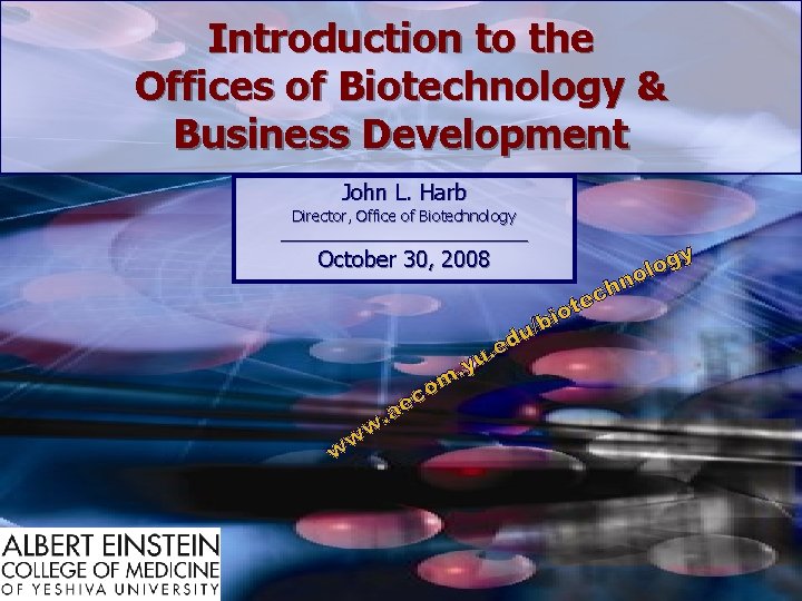 Introduction to the Offices of Biotechnology & Business Development John L. Harb Director, Office