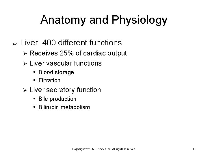 Anatomy and Physiology Liver: 400 different functions Receives 25% of cardiac output Ø Liver