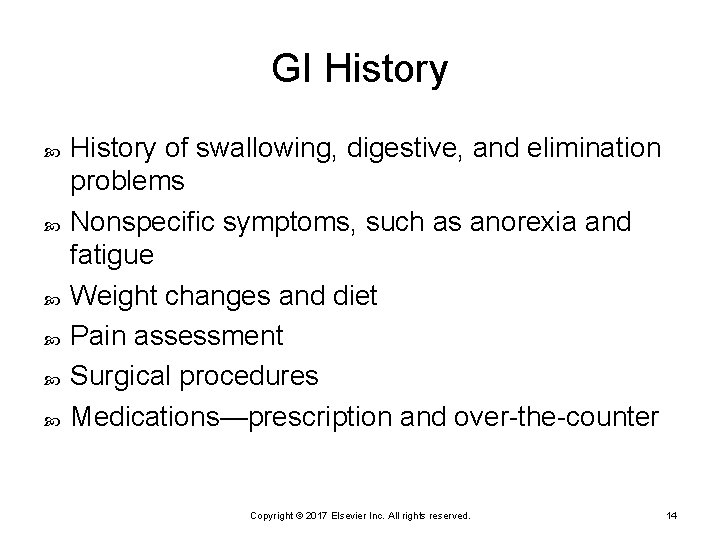 GI History History of swallowing, digestive, and elimination problems Nonspecific symptoms, such as anorexia