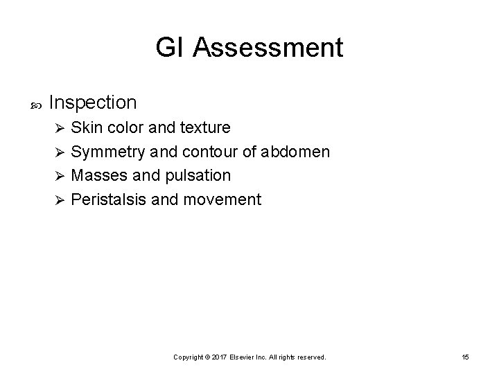 GI Assessment Inspection Skin color and texture Ø Symmetry and contour of abdomen Ø