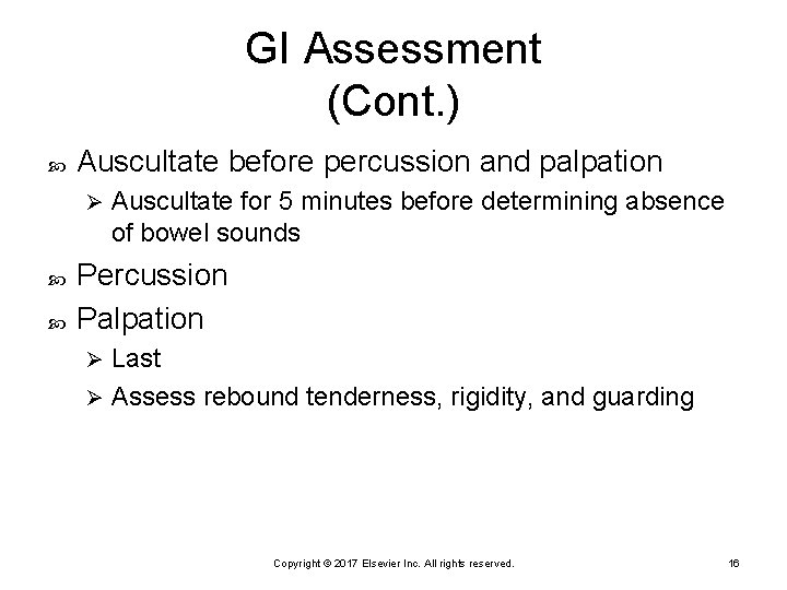 GI Assessment (Cont. ) Auscultate before percussion and palpation Ø Auscultate for 5 minutes