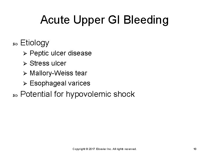 Acute Upper GI Bleeding Etiology Peptic ulcer disease Ø Stress ulcer Ø Mallory-Weiss tear