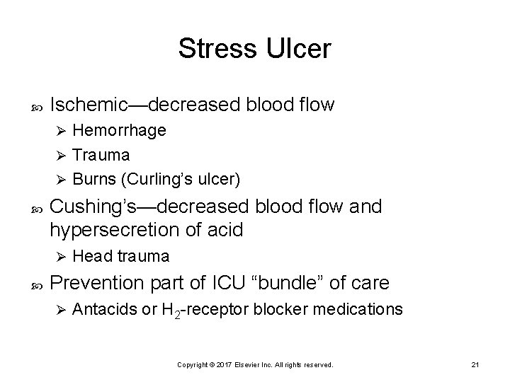 Stress Ulcer Ischemic—decreased blood flow Hemorrhage Ø Trauma Ø Burns (Curling’s ulcer) Ø Cushing’s—decreased