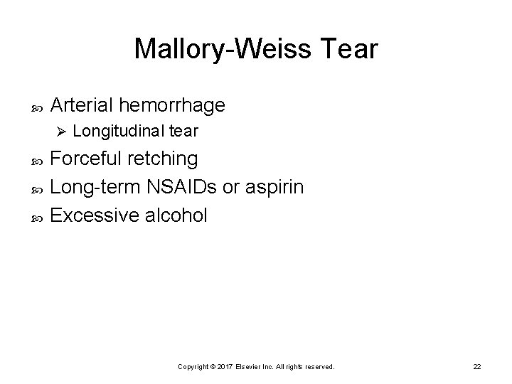 Mallory-Weiss Tear Arterial hemorrhage Ø Longitudinal tear Forceful retching Long-term NSAIDs or aspirin Excessive