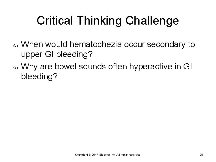 Critical Thinking Challenge When would hematochezia occur secondary to upper GI bleeding? Why are