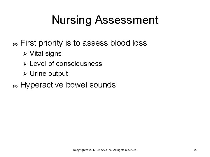 Nursing Assessment First priority is to assess blood loss Vital signs Ø Level of