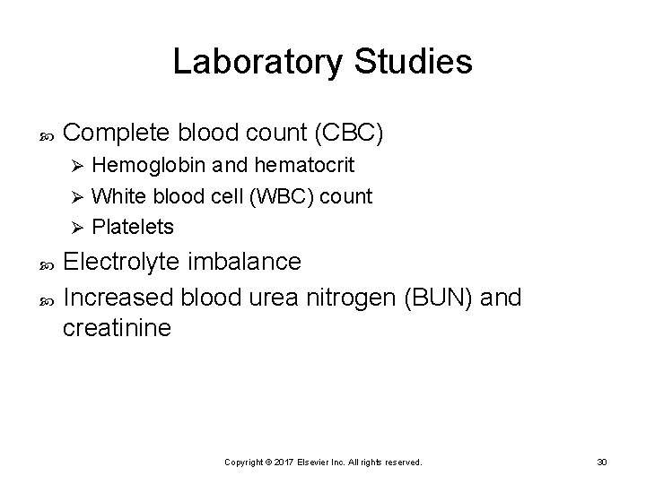 Laboratory Studies Complete blood count (CBC) Hemoglobin and hematocrit Ø White blood cell (WBC)