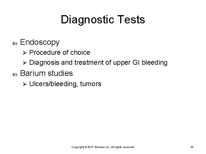 Diagnostic Tests Endoscopy Procedure of choice Ø Diagnosis and treatment of upper GI bleeding