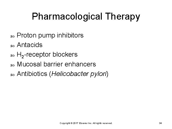 Pharmacological Therapy Proton pump inhibitors Antacids H 2 -receptor blockers Mucosal barrier enhancers Antibiotics