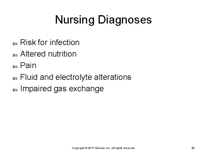 Nursing Diagnoses Risk for infection Altered nutrition Pain Fluid and electrolyte alterations Impaired gas